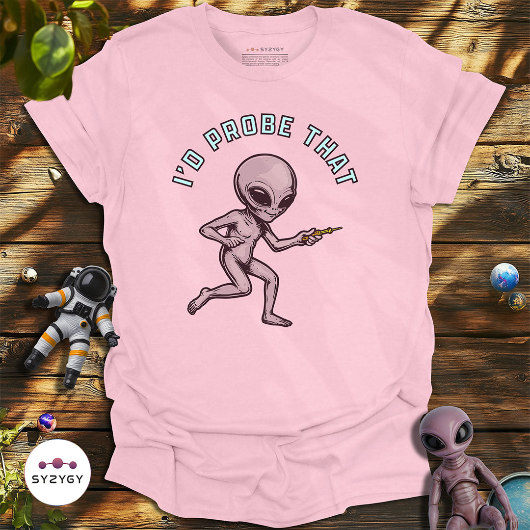 I'd Probe That T-shirt