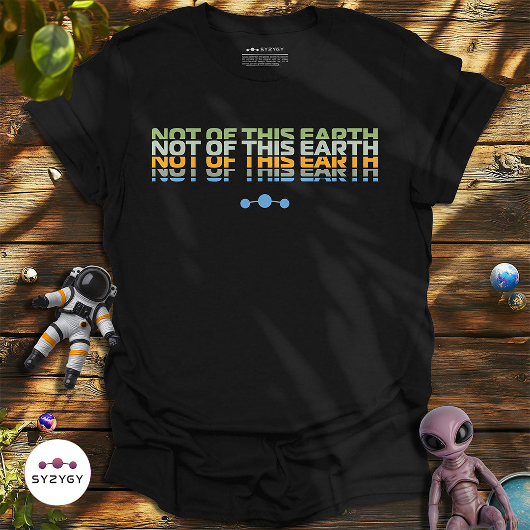 Not Of This Earth T-shirt