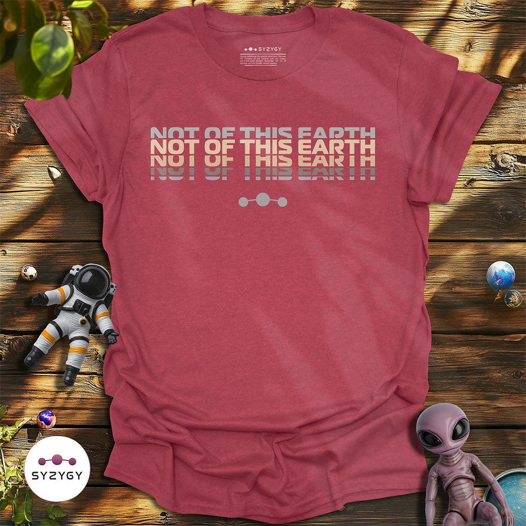 Not Of This Earth T-shirt