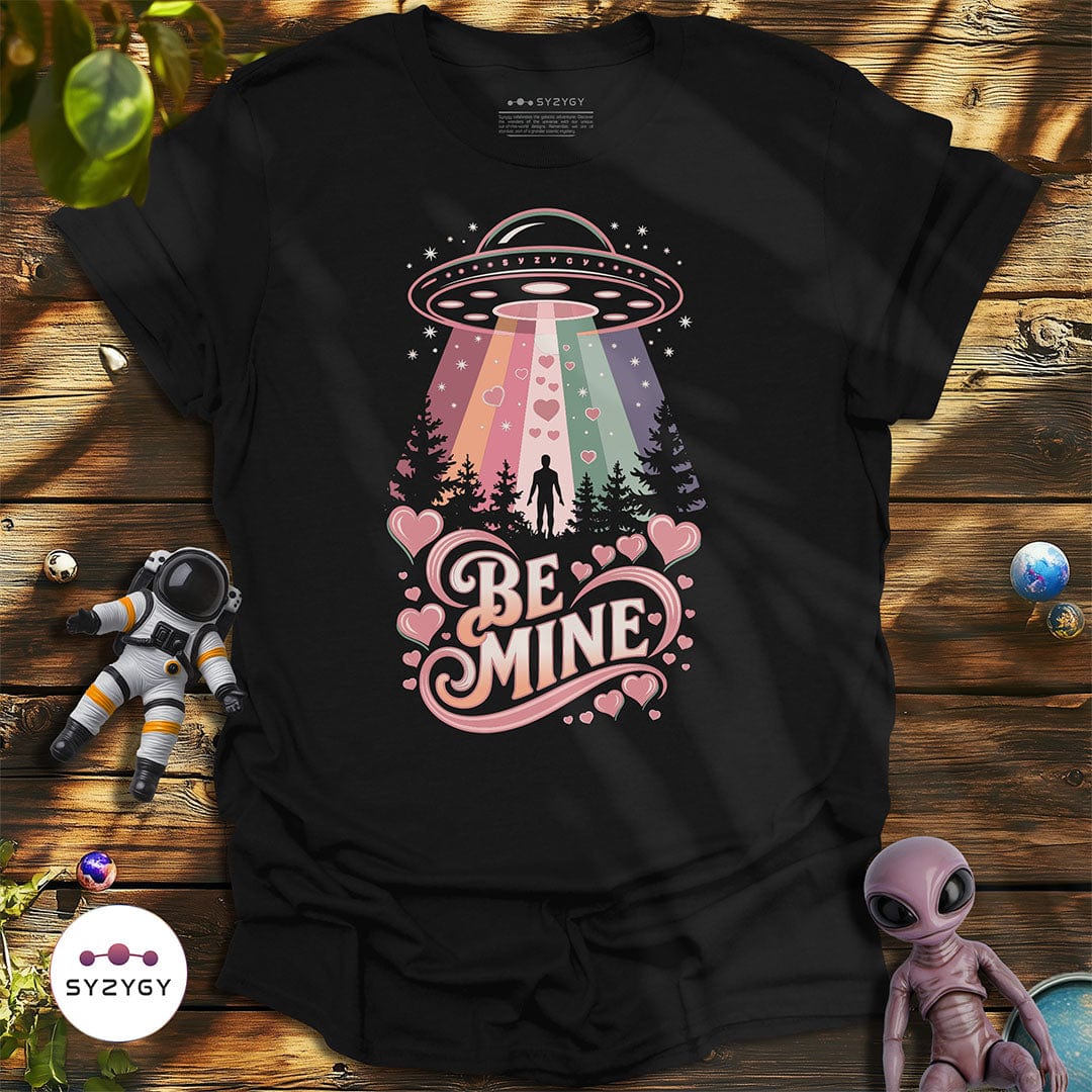 Syzygy Supply T-Shirt Black / S Be Mine T-shirt Space Aliens UFO Apparel
