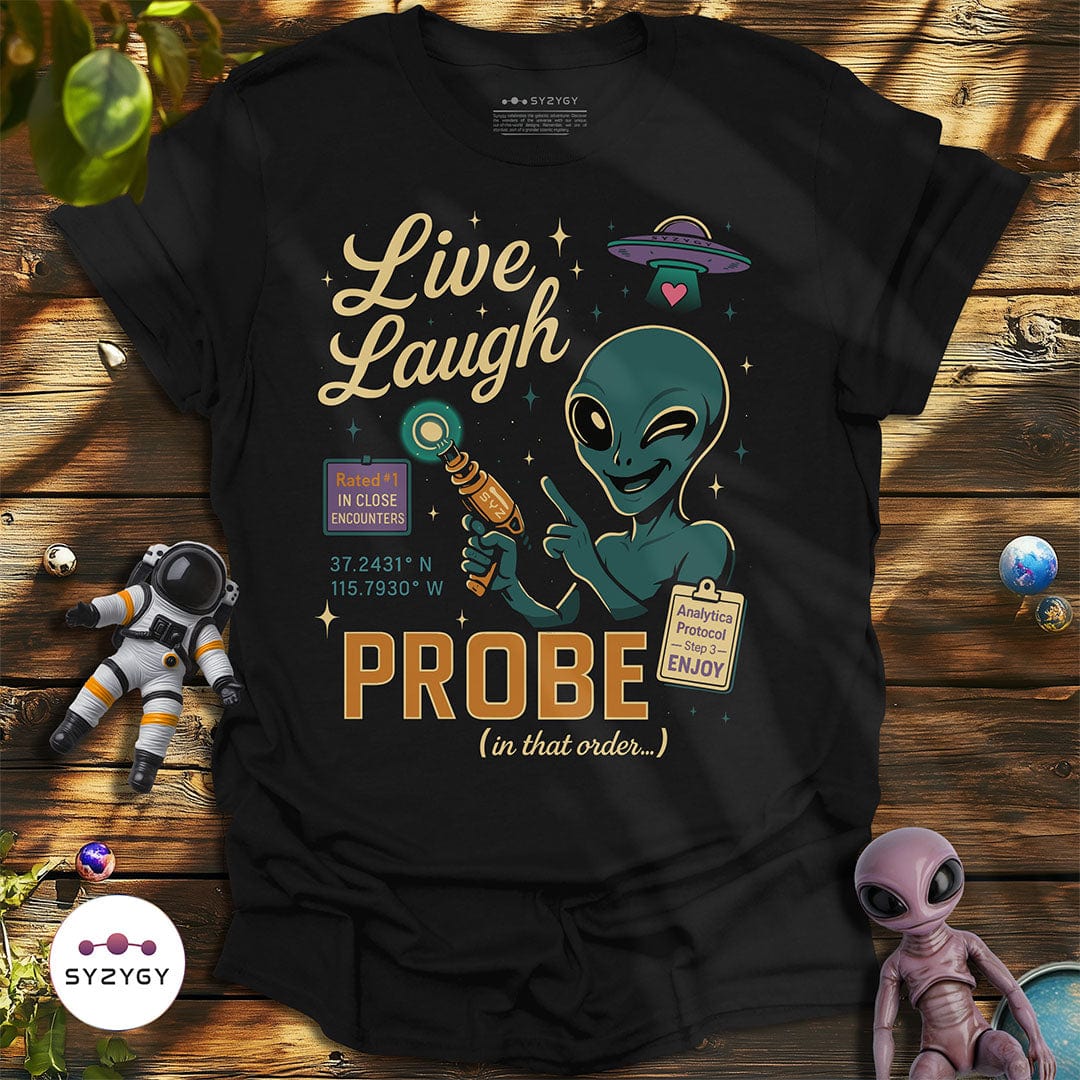 Syzygy Supply T-Shirt Black / S Live, Laugh, Probe T-shirt Space Aliens UFO Apparel
