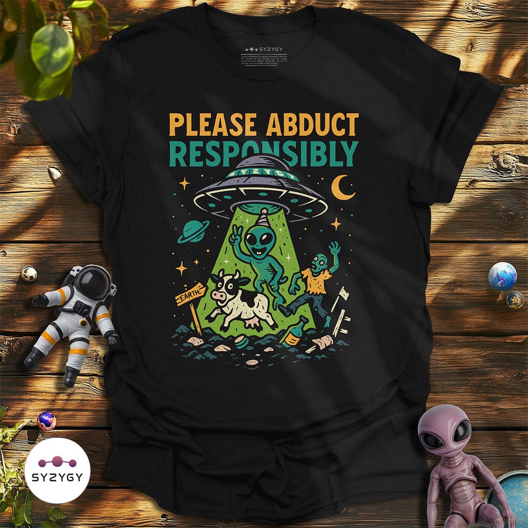 Syzygy Supply T-Shirt Black / S Please Abduct Responsibly T-shirt Space Aliens UFO Apparel