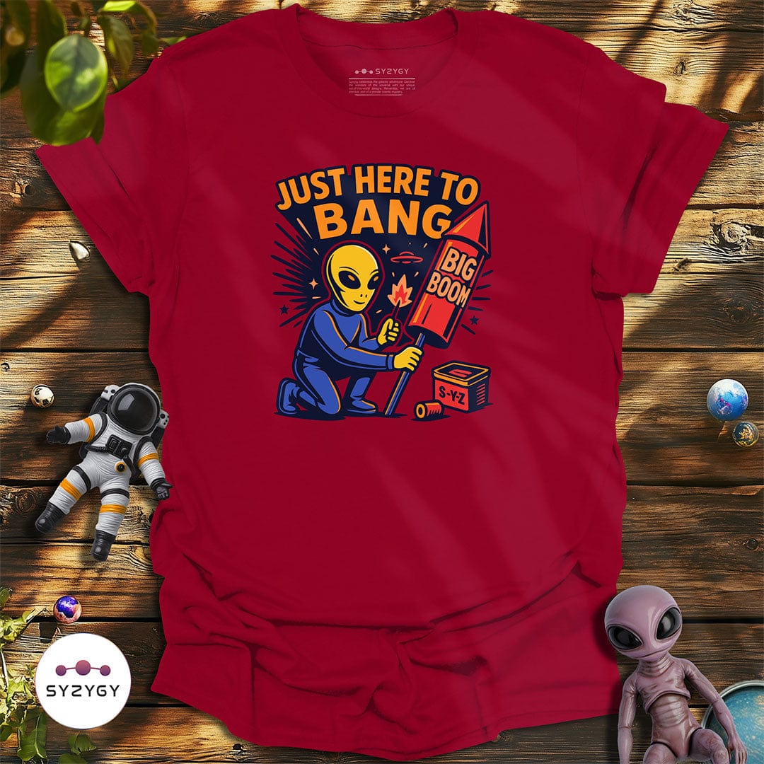 Syzygy Supply T-Shirt Cardinal Red / S Just Here to Bang T-shirt Space Aliens UFO Apparel