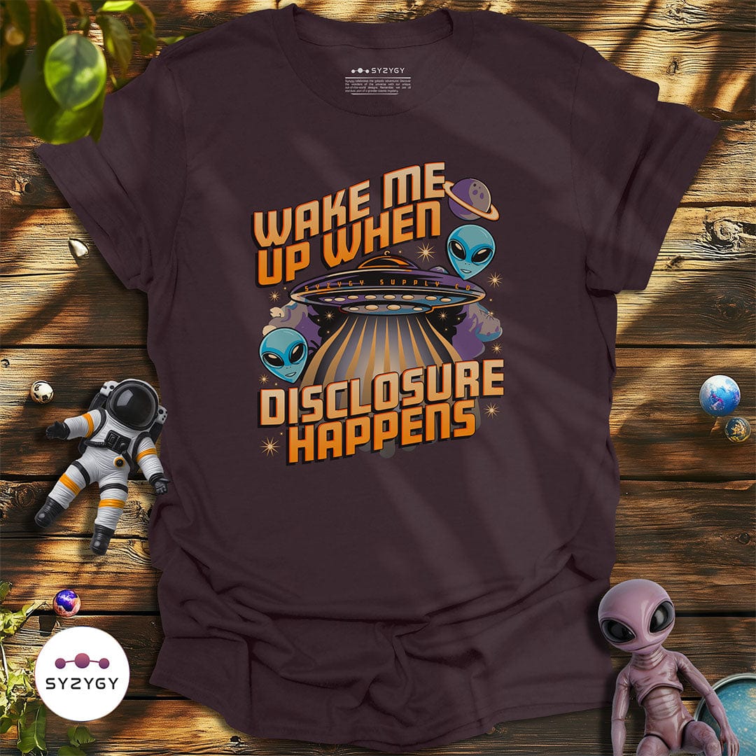 Syzygy Supply T-Shirt Dark Chocolate / S Wake Me Up When Disclosure Happens T-shirt Space Aliens UFO Apparel