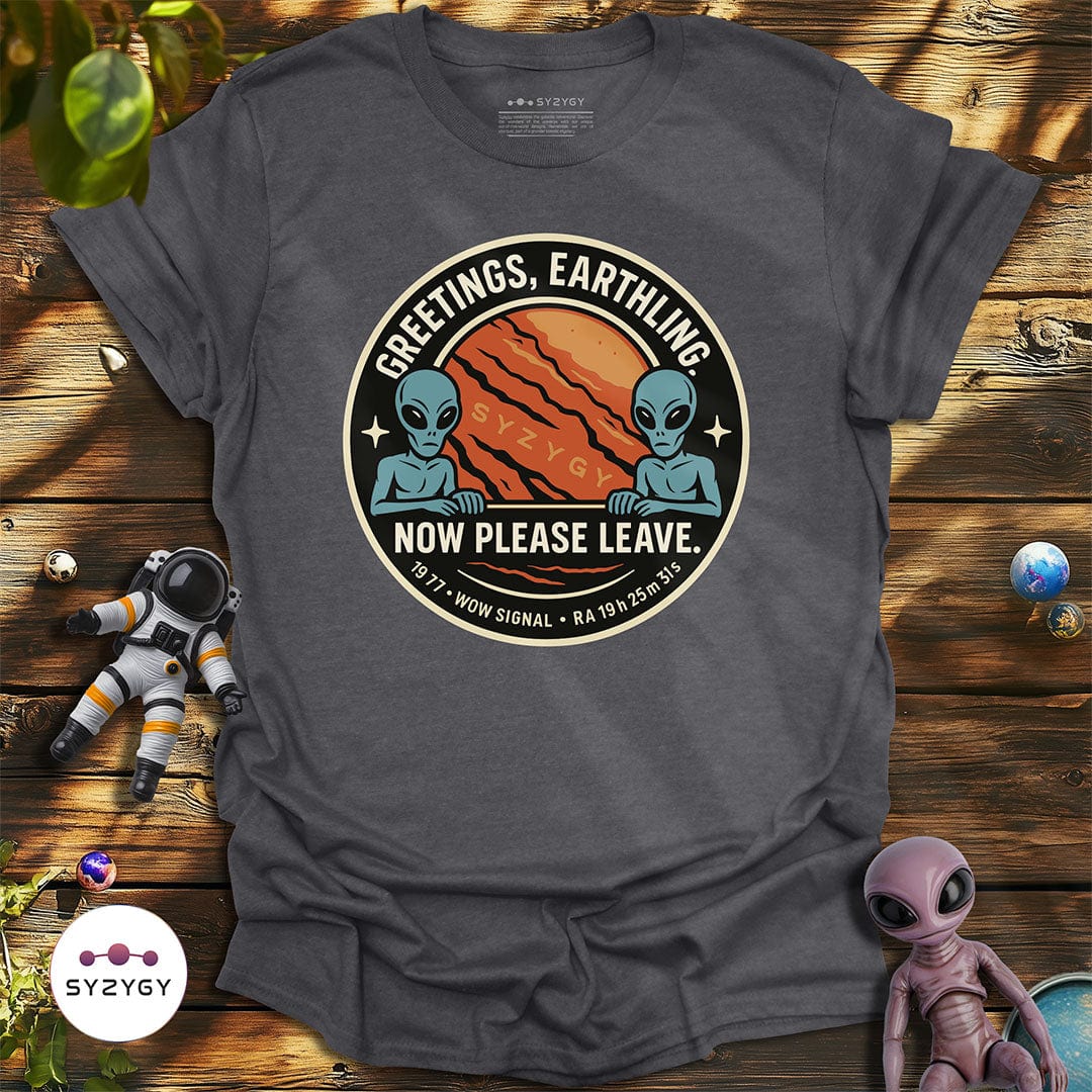 Syzygy Supply T-Shirt Dark Heather Grey / S Greetings, Now Please Leave T-shirt Space Aliens UFO Apparel