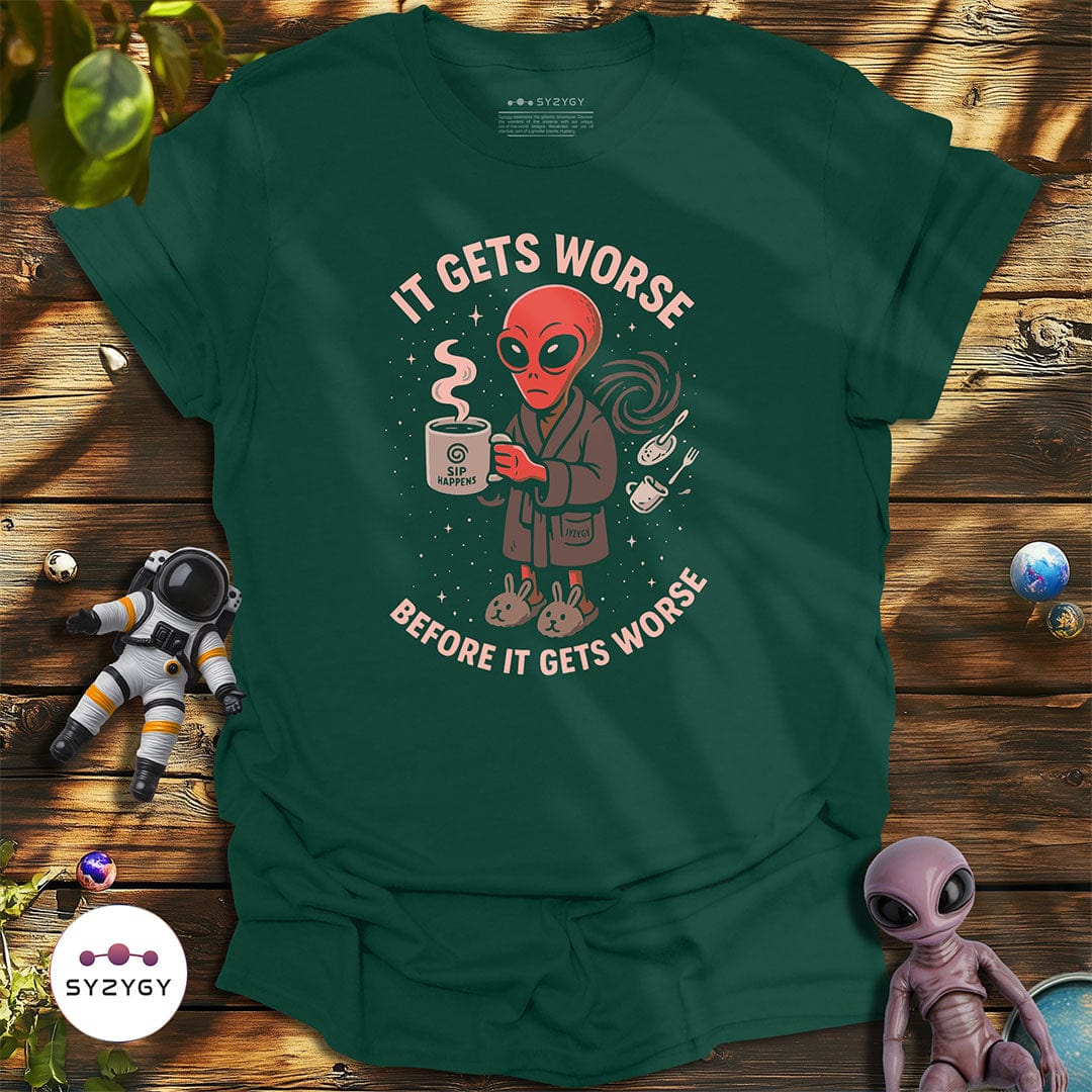 Syzygy Supply T-Shirt Forest Green / S It Gets Worse T-shirt Space Aliens UFO Apparel