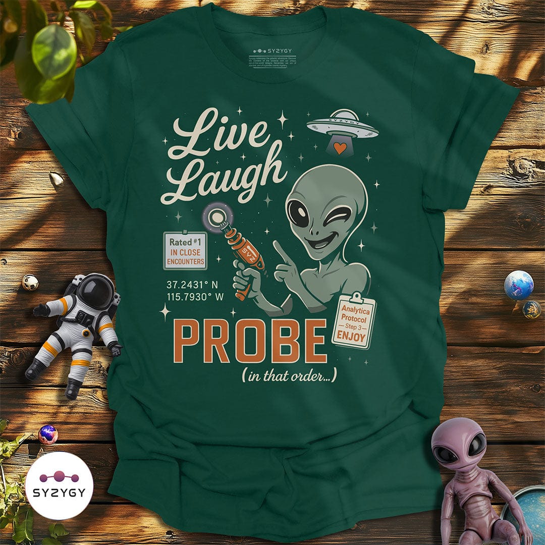 Syzygy Supply T-Shirt Forest Green / S Live, Laugh, Probe T-shirt Space Aliens UFO Apparel