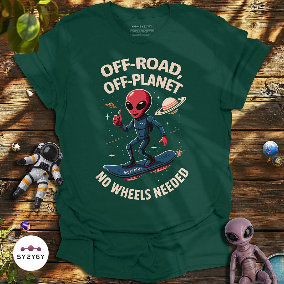 Syzygy Supply T-Shirt Forest Green / S No Wheels Needed T-shirt Space Aliens UFO Apparel