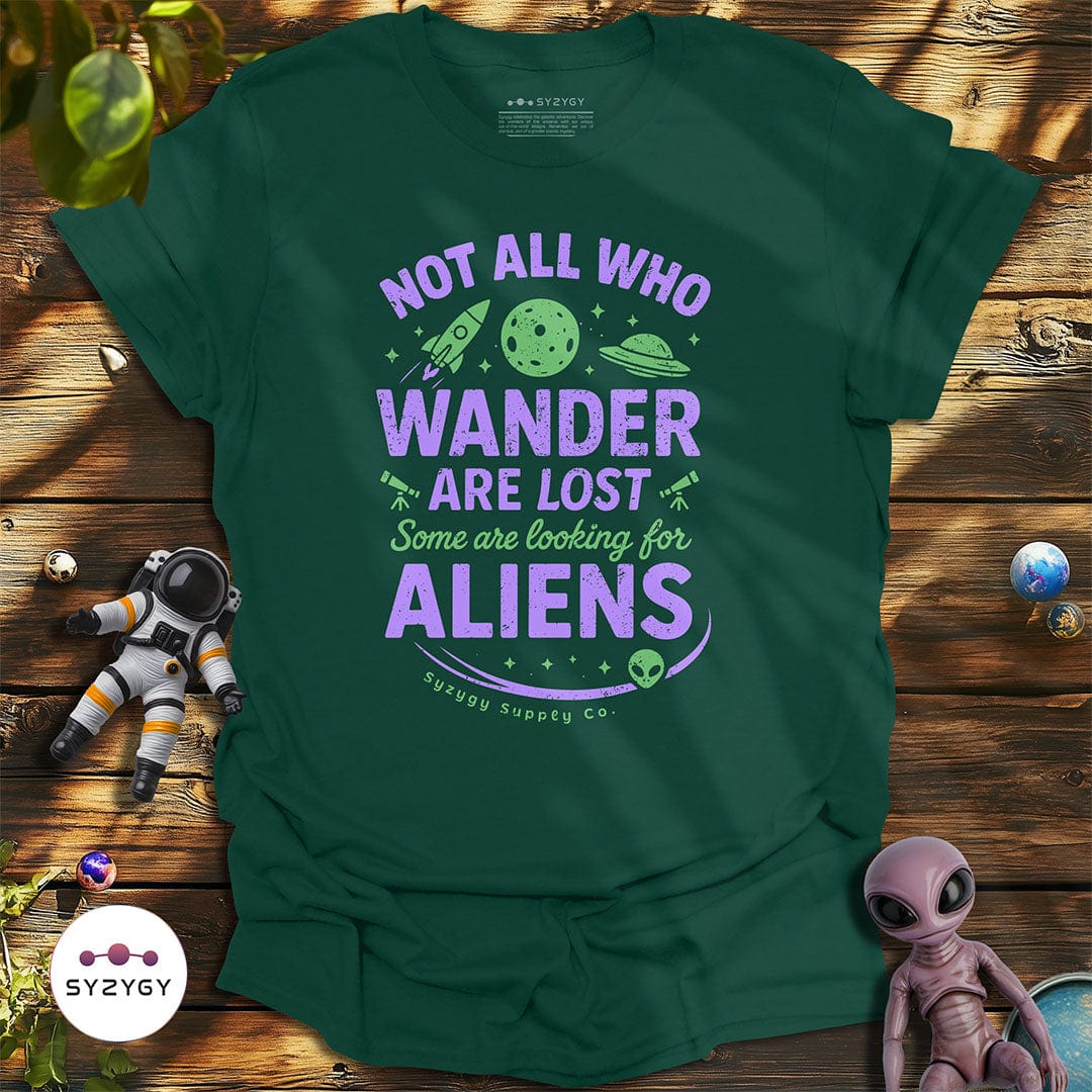 Syzygy Supply T-Shirt Forest Green / S Not All Who Wander T-shirt Space Aliens UFO Apparel