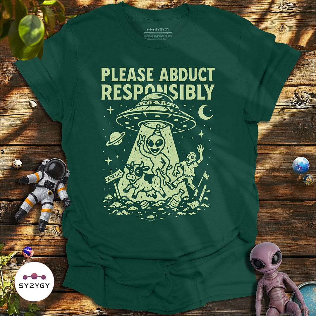 Syzygy Supply T-Shirt Forest Green / S Please Abduct Responsibly T-shirt Space Aliens UFO Apparel