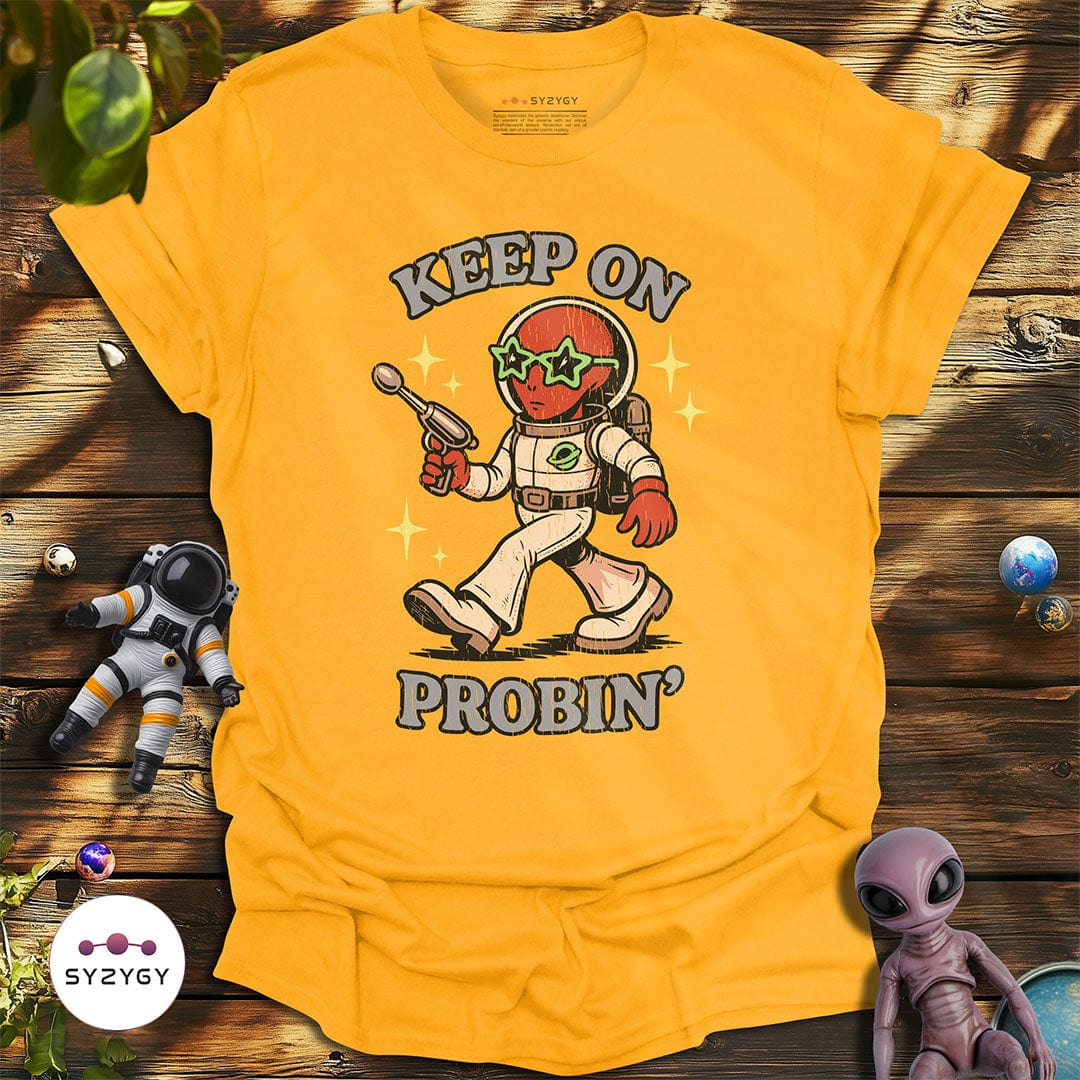 Syzygy Supply T-Shirt Gold / S Keep on Probin' T-shirt Space Aliens UFO Apparel