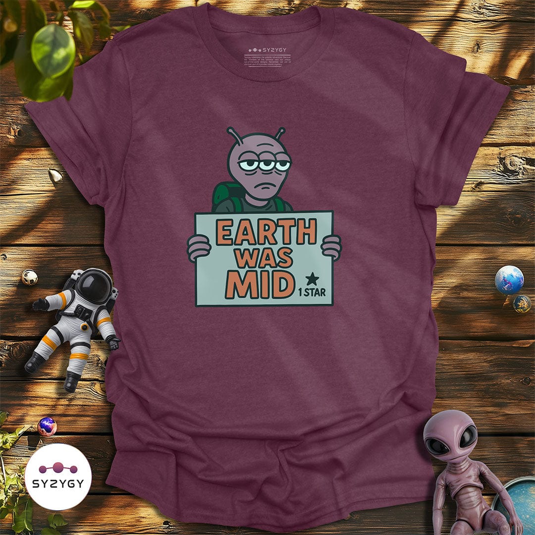 Syzygy Supply T-Shirt Heather Maroon / S Earth Was Mid T-shirt Space Aliens UFO Apparel