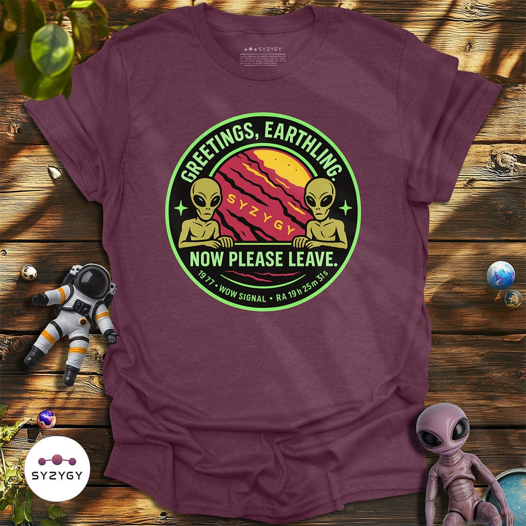 Syzygy Supply T-Shirt Heather Maroon / S Greetings, Now Please Leave T-shirt Space Aliens UFO Apparel