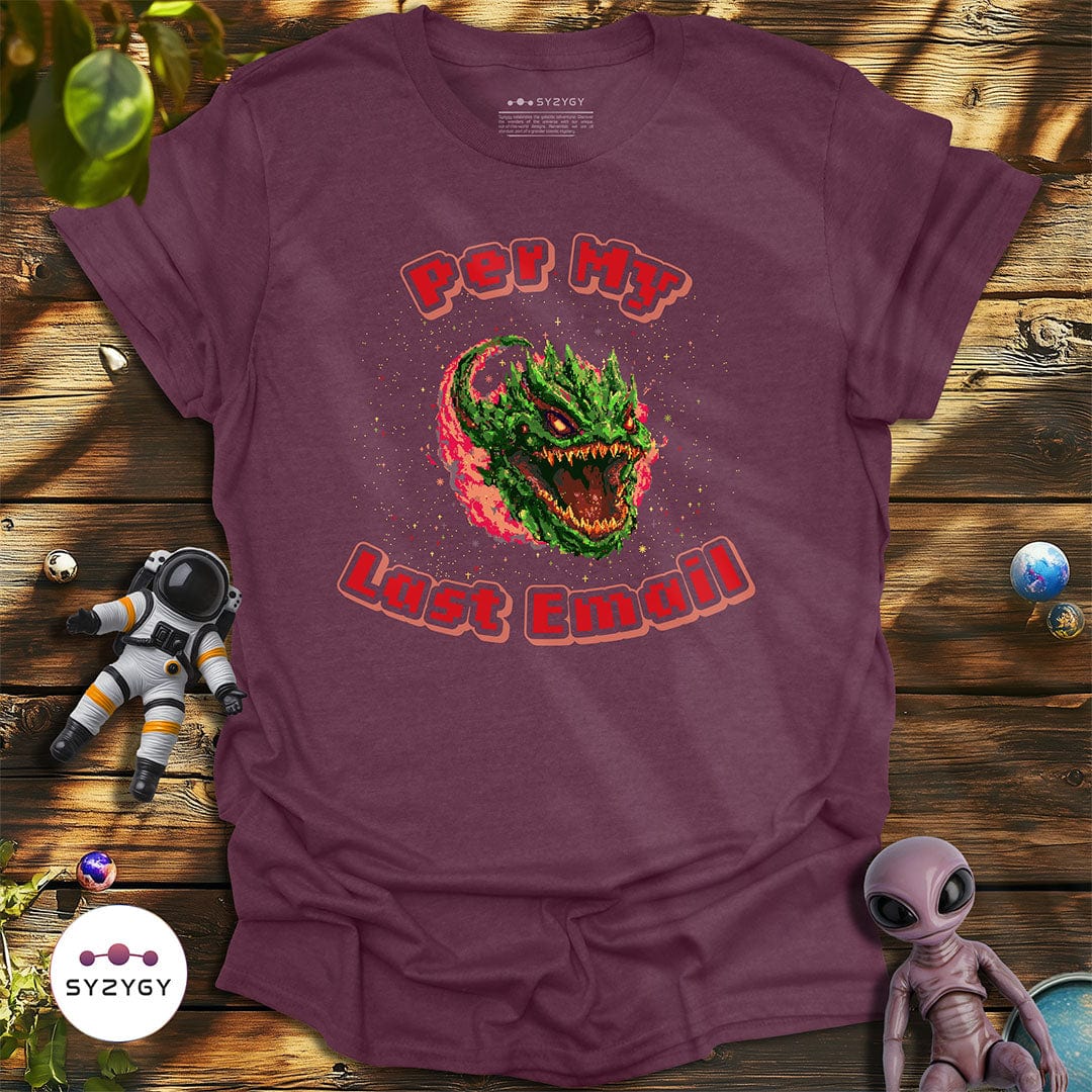 Syzygy Supply T-Shirt Heather Maroon / S Per My Last Email T-shirt Space Aliens UFO Apparel