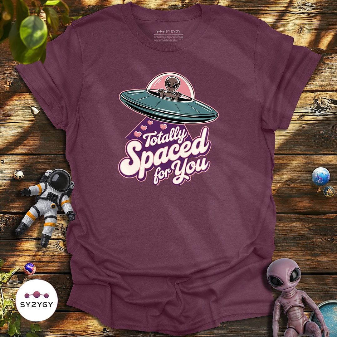 Syzygy Supply T-Shirt Heather Maroon / S Totally Spaced For You T-shirt Space Aliens UFO Apparel