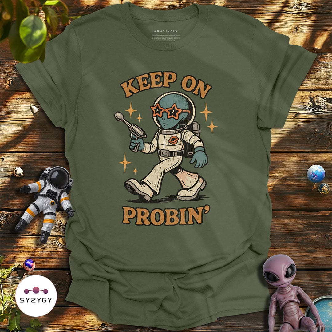 Syzygy Supply T-Shirt Military Green / S Keep on Probin' T-shirt Space Aliens UFO Apparel