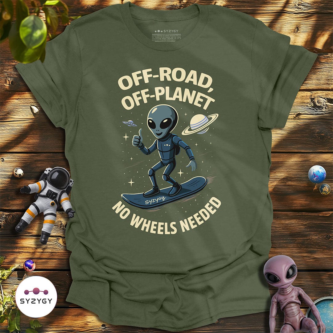 Syzygy Supply T-Shirt Military Green / S No Wheels Needed T-shirt Space Aliens UFO Apparel