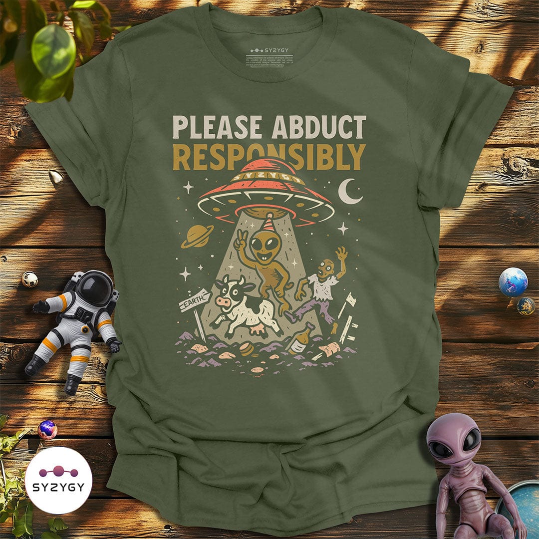 Syzygy Supply T-Shirt Military Green / S Please Abduct Responsibly T-shirt Space Aliens UFO Apparel