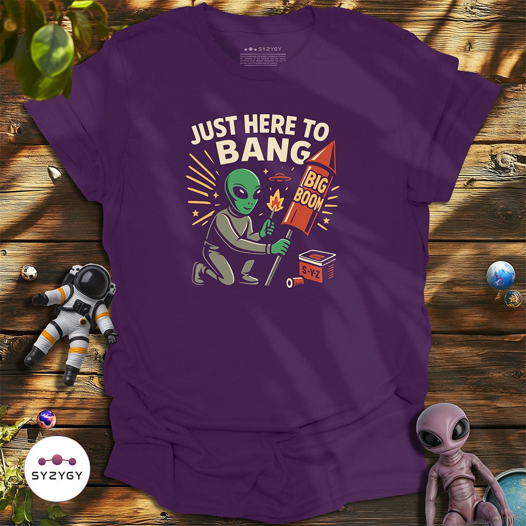Syzygy Supply T-Shirt Purple / S Just Here to Bang T-shirt Space Aliens UFO Apparel