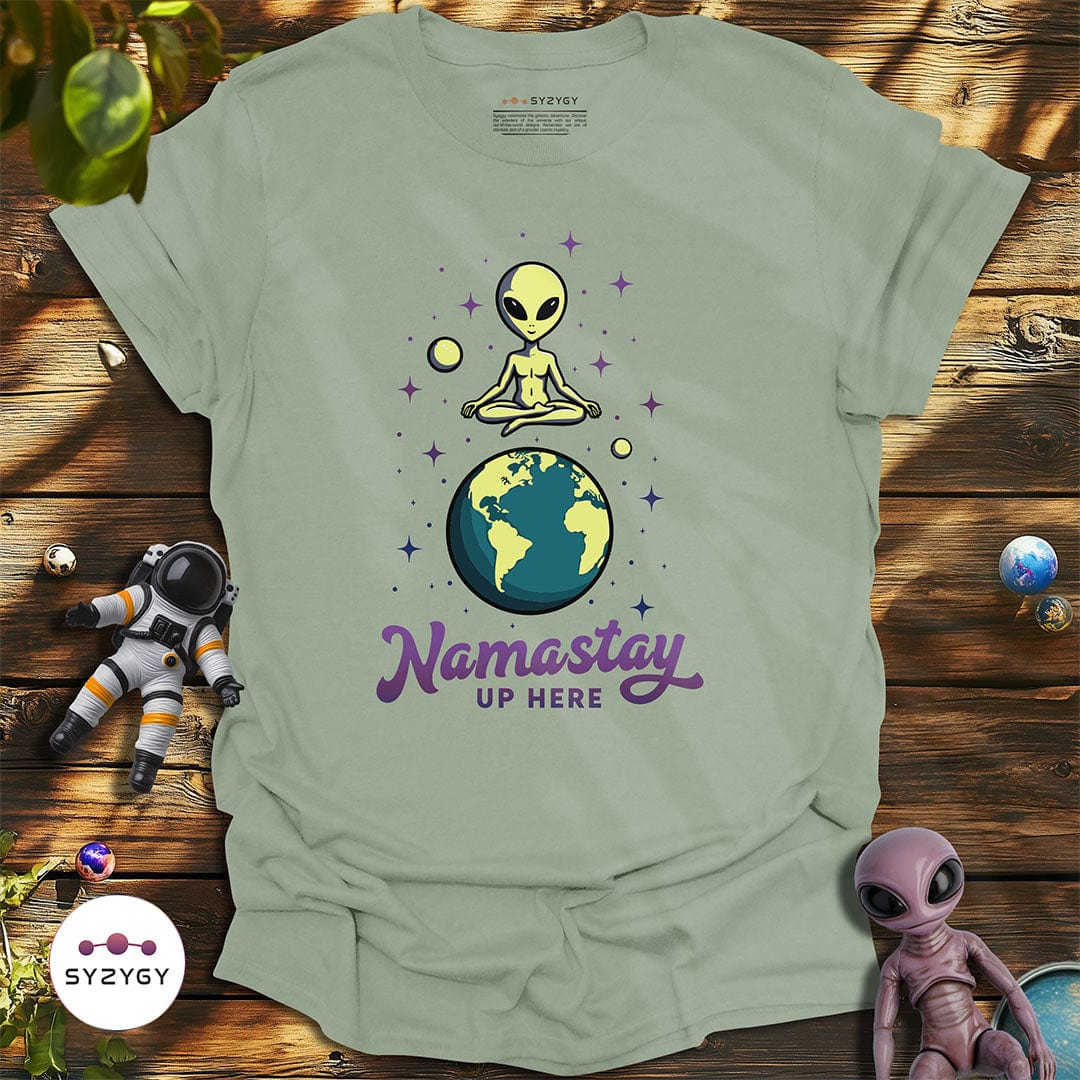 Syzygy Supply T-Shirt Sage / S Namastay Up Here T-shirt Space Aliens UFO Apparel