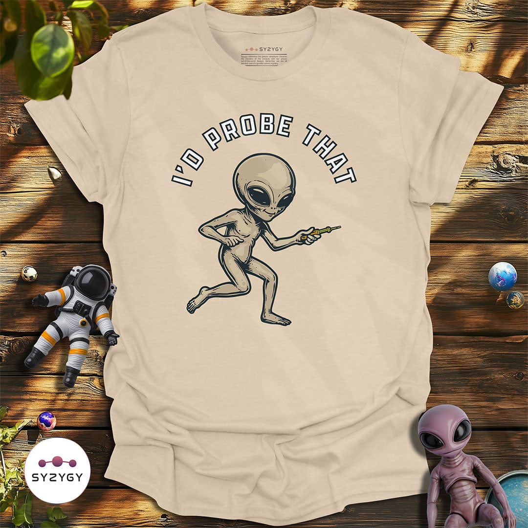 Syzygy Supply T-Shirt Sand / S I'd Probe That T-shirt Space Aliens UFO Apparel