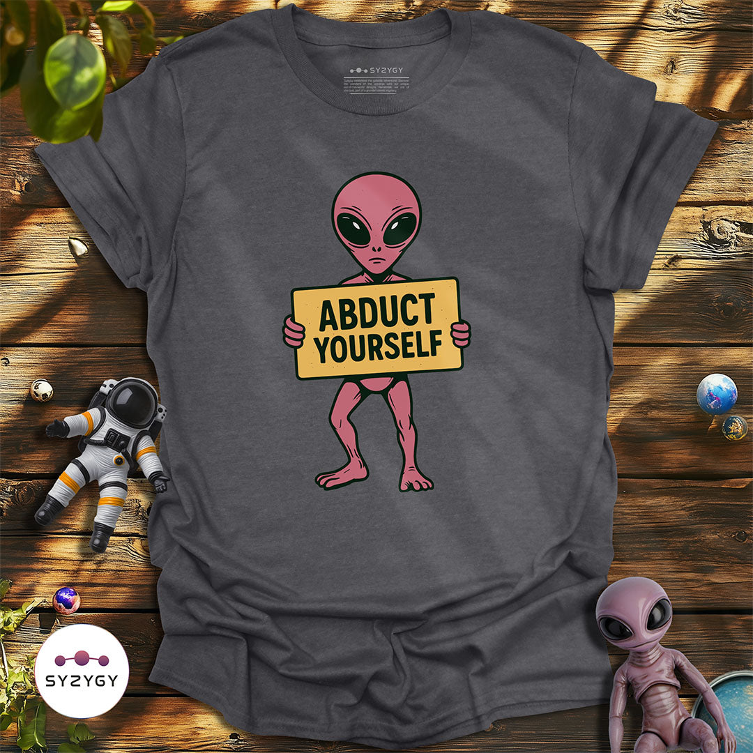Abduct Yourself T-shirt