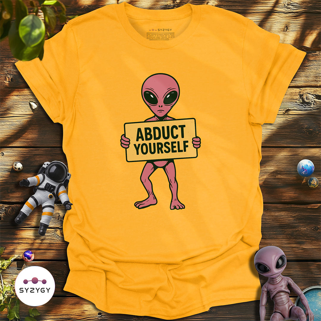 Abduct Yourself T-shirt