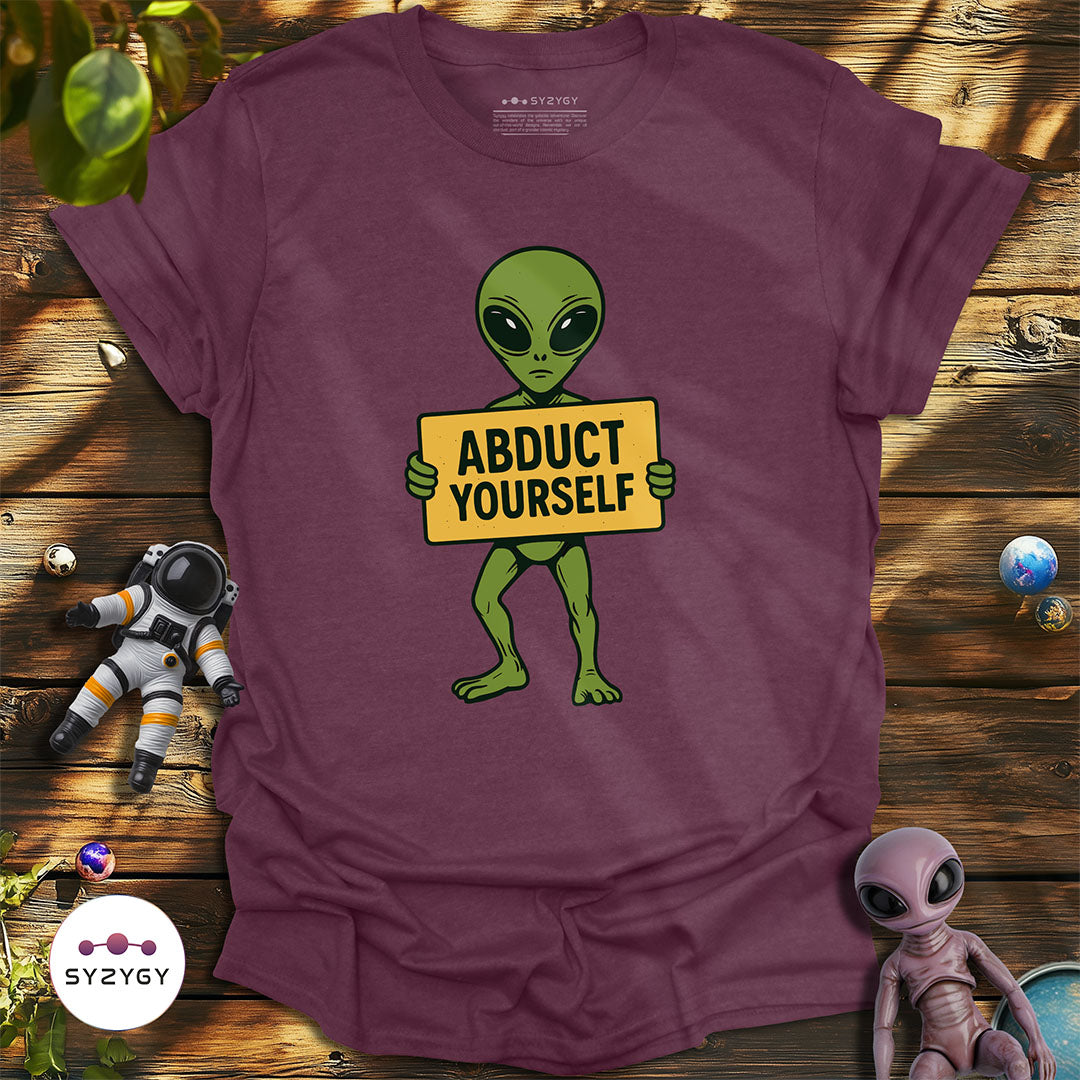 Abduct Yourself T-shirt