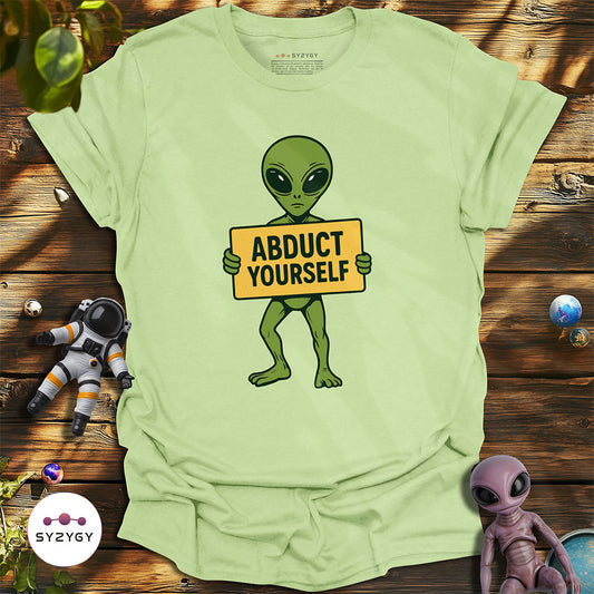 Abduct Yourself T-shirt