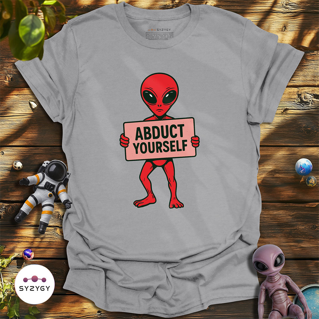 Abduct Yourself T-shirt