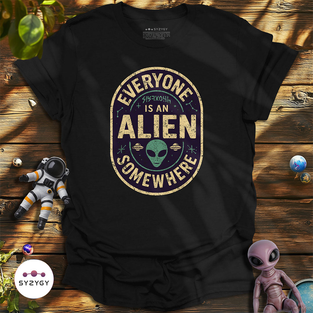 Everyone is an Alien Somewhere T-shirt