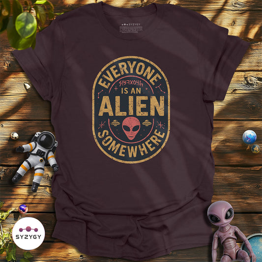 Everyone is an Alien Somewhere T-shirt