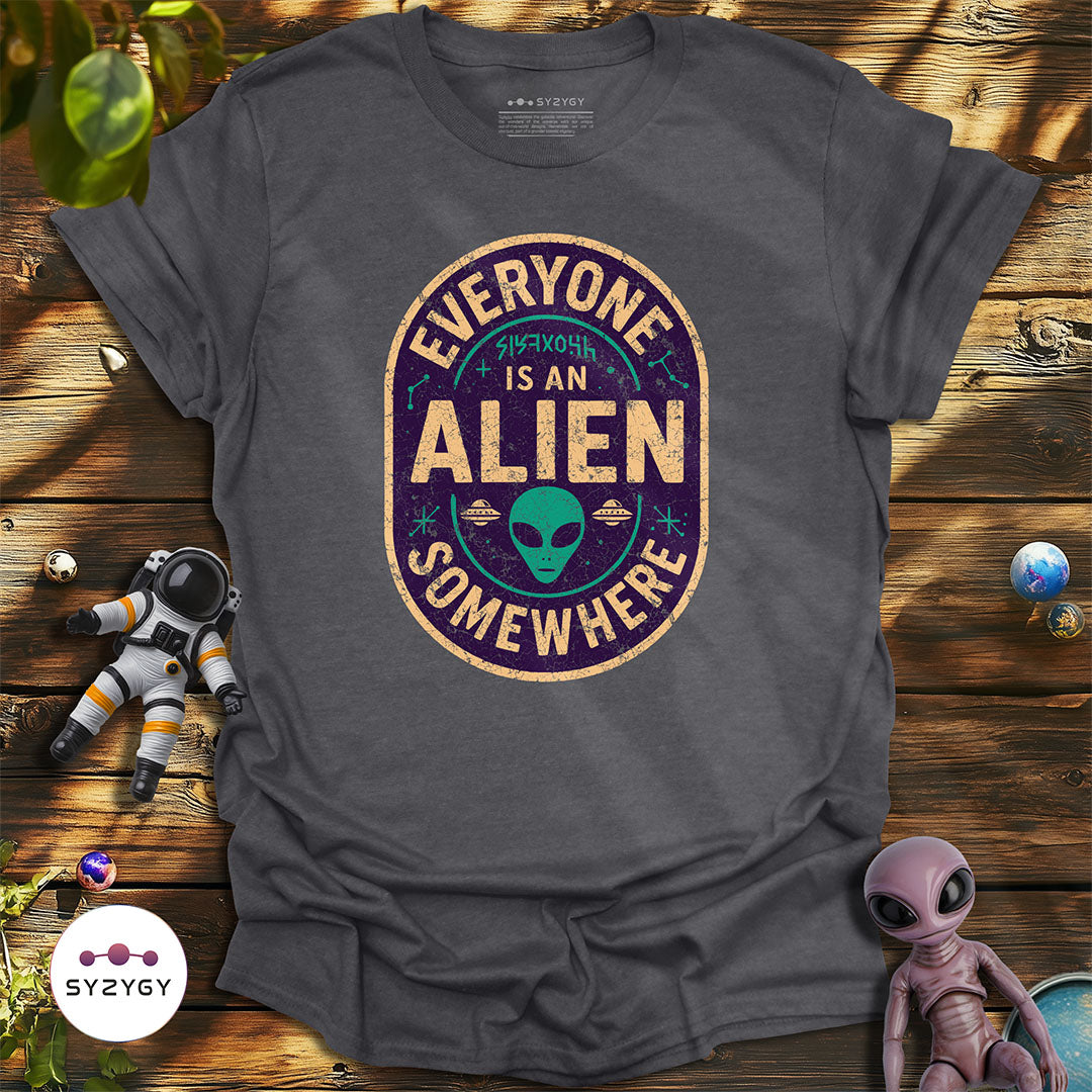 Everyone is an Alien Somewhere T-shirt