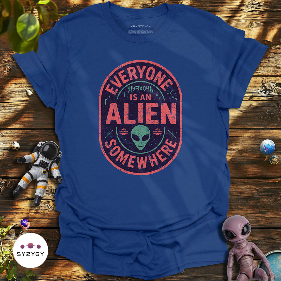 Everyone is an Alien Somewhere T-shirt