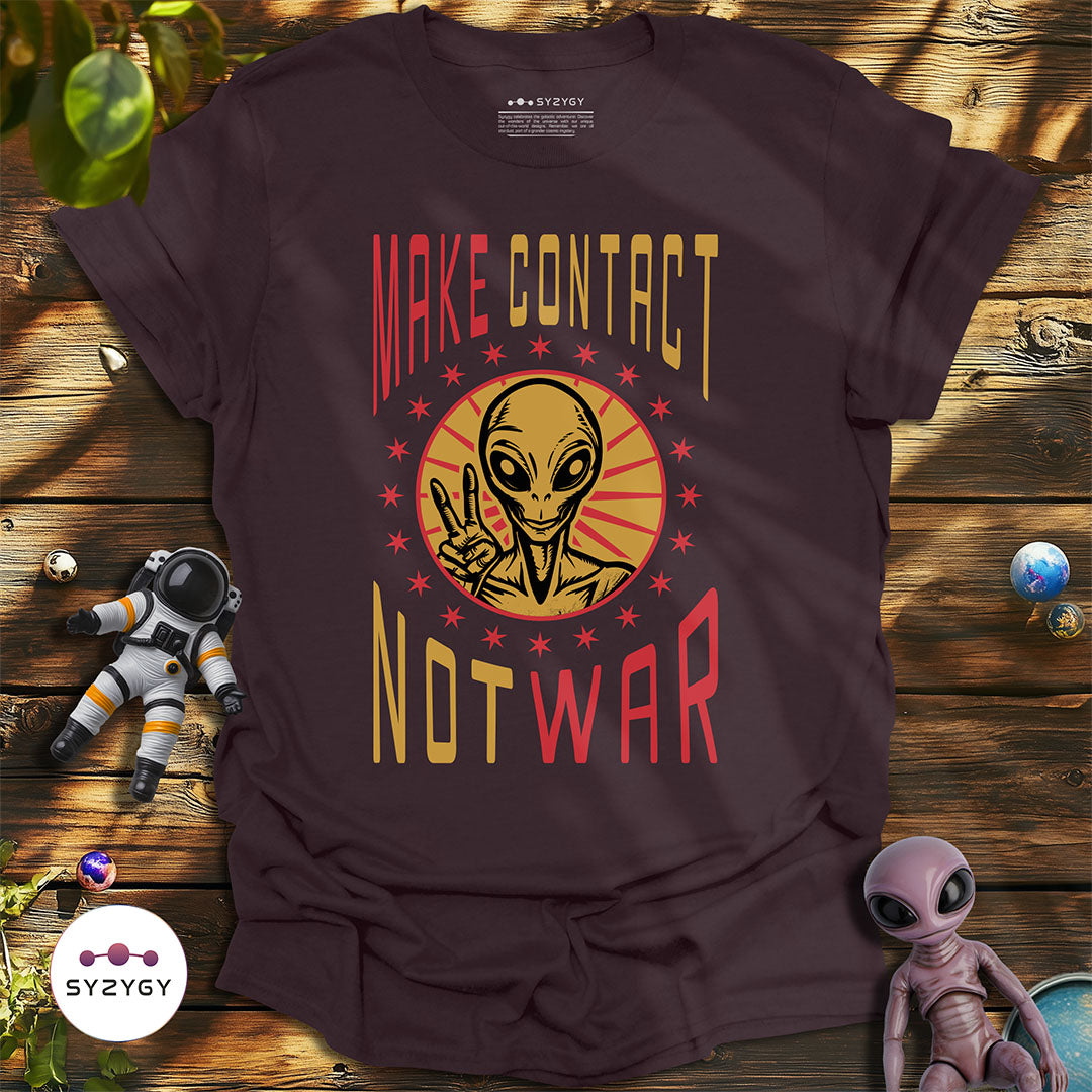 Make Contact Not War T-shirt