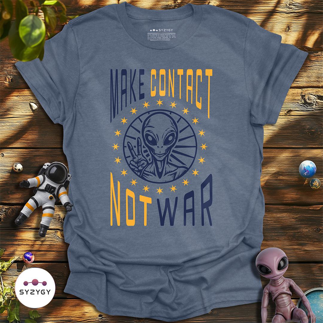 Make Contact Not War T-shirt
