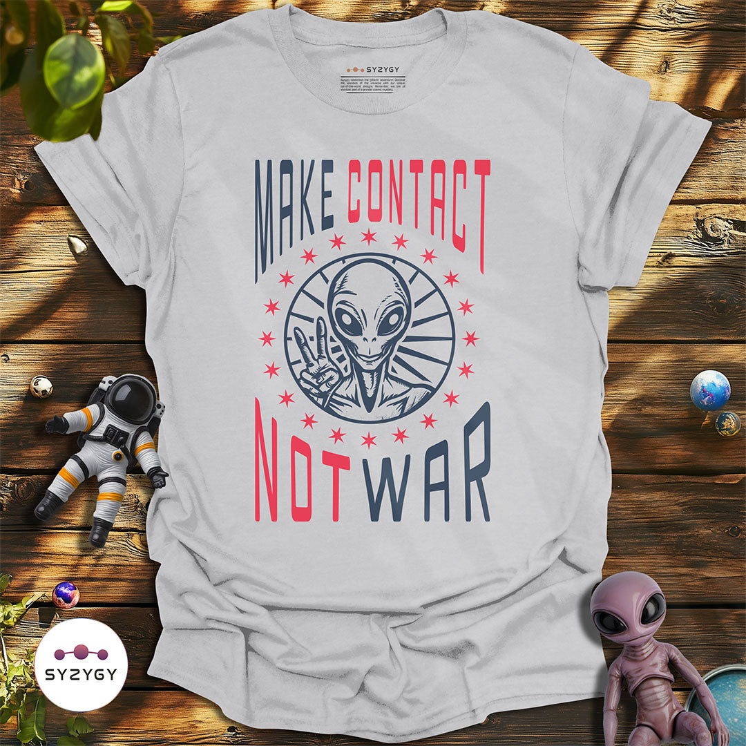 Make Contact Not War T-shirt