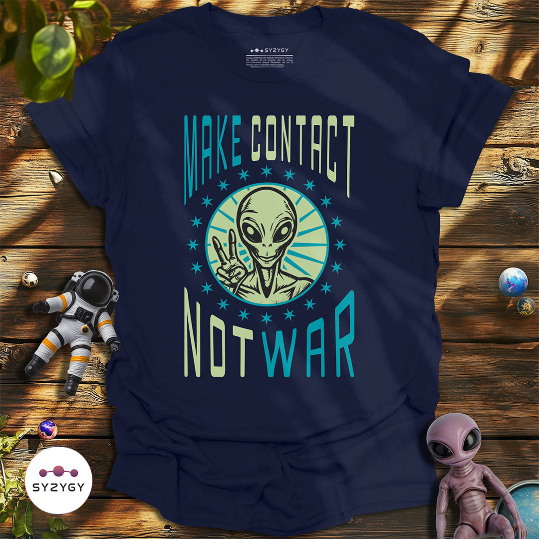 Make Contact Not War T-shirt