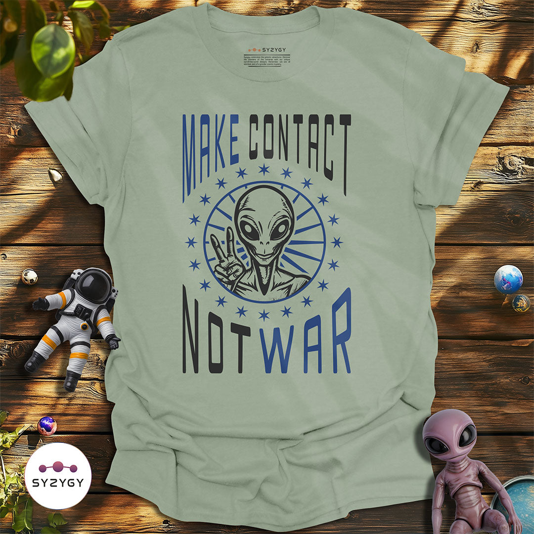 Make Contact Not War T-shirt