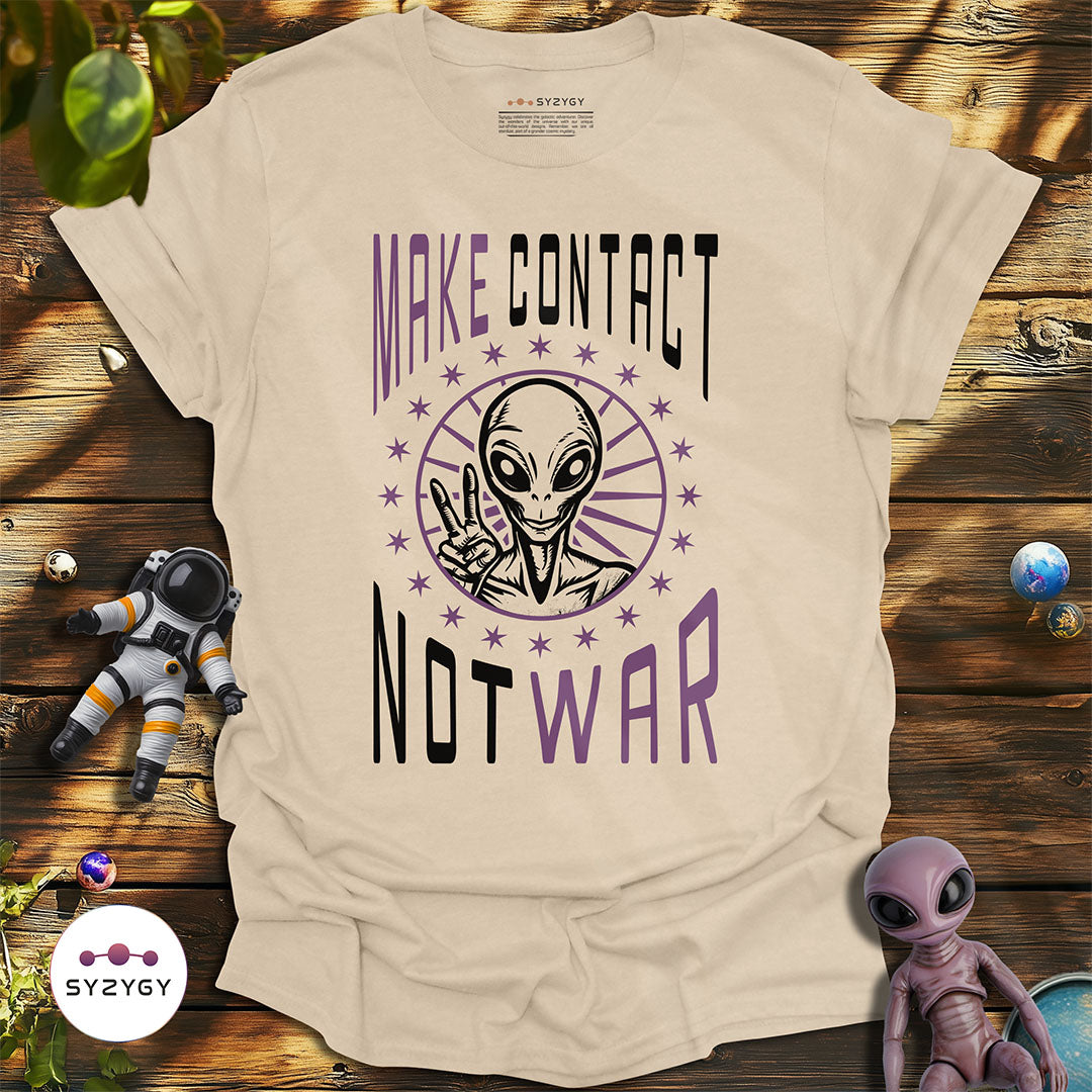 Make Contact Not War T-shirt