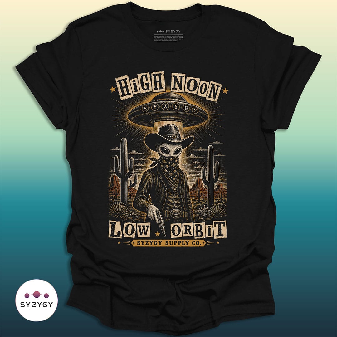 Syzygy Supply T-Shirt Black / S High Noon, Low Orbit T-shirt Space Aliens UFO Apparel