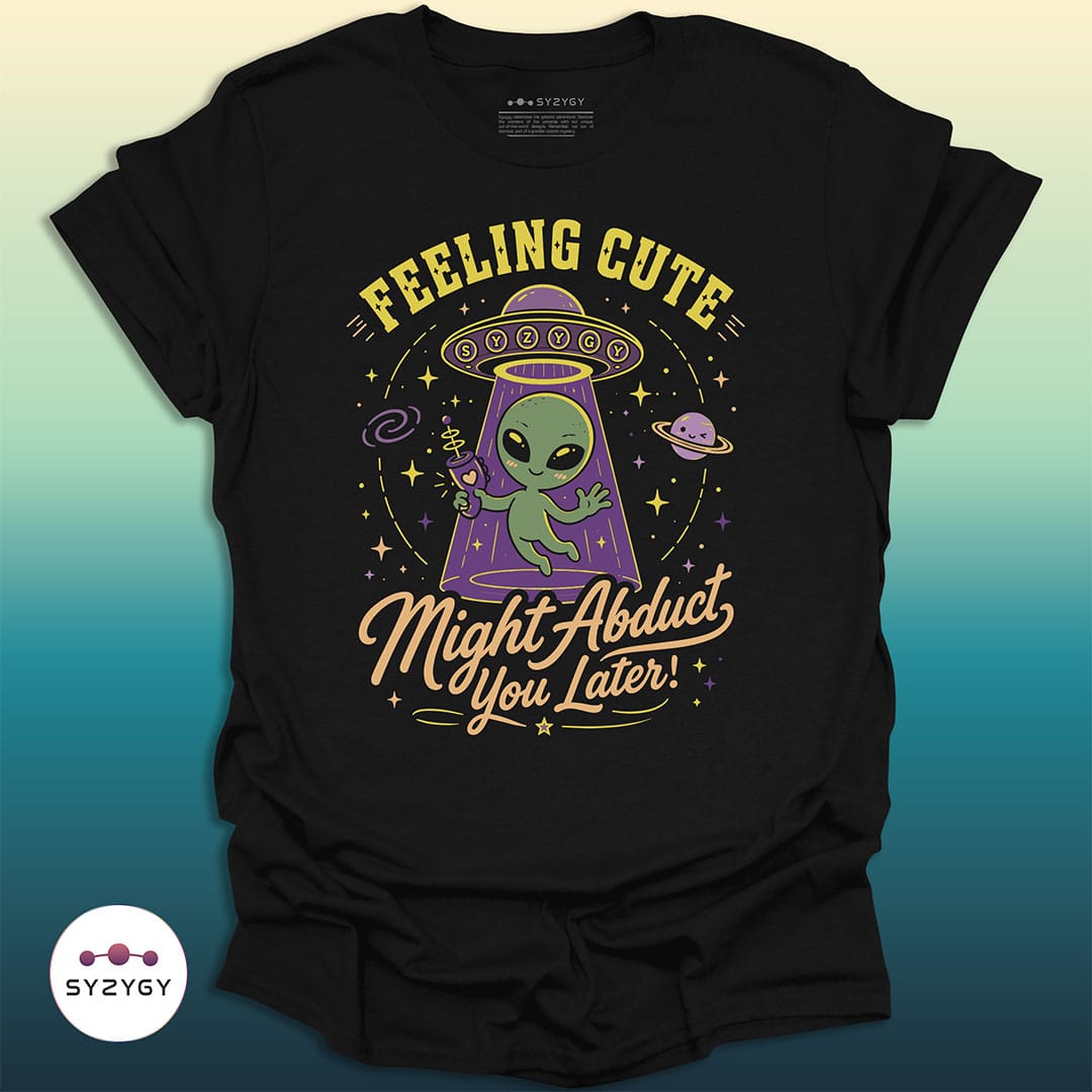 Syzygy Supply T-Shirt Black / S Might Abduct You Later T-shirt Space Aliens UFO Apparel