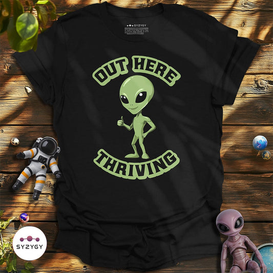 Syzygy Supply T-Shirt Black / S Out Here Thriving T-shirt Space Aliens UFO Apparel