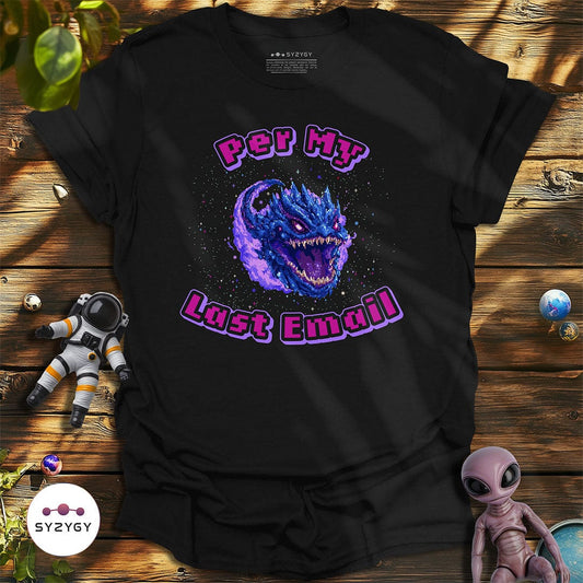 Syzygy Supply T-Shirt Black / S Per My Last Email T-shirt Space Aliens UFO Apparel