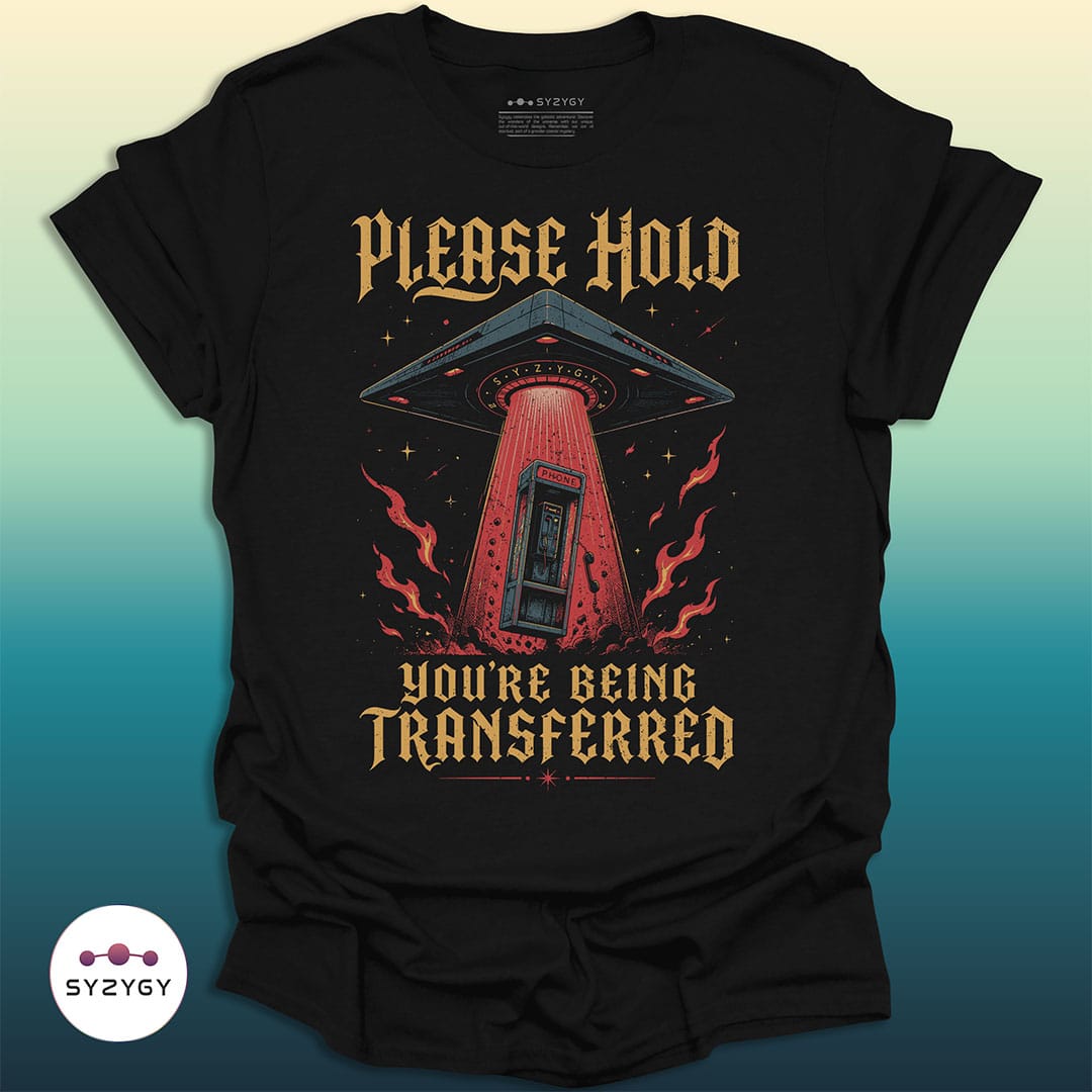 Syzygy Supply T-Shirt Black / S You're Being Transferred T-shirt Space Aliens UFO Apparel