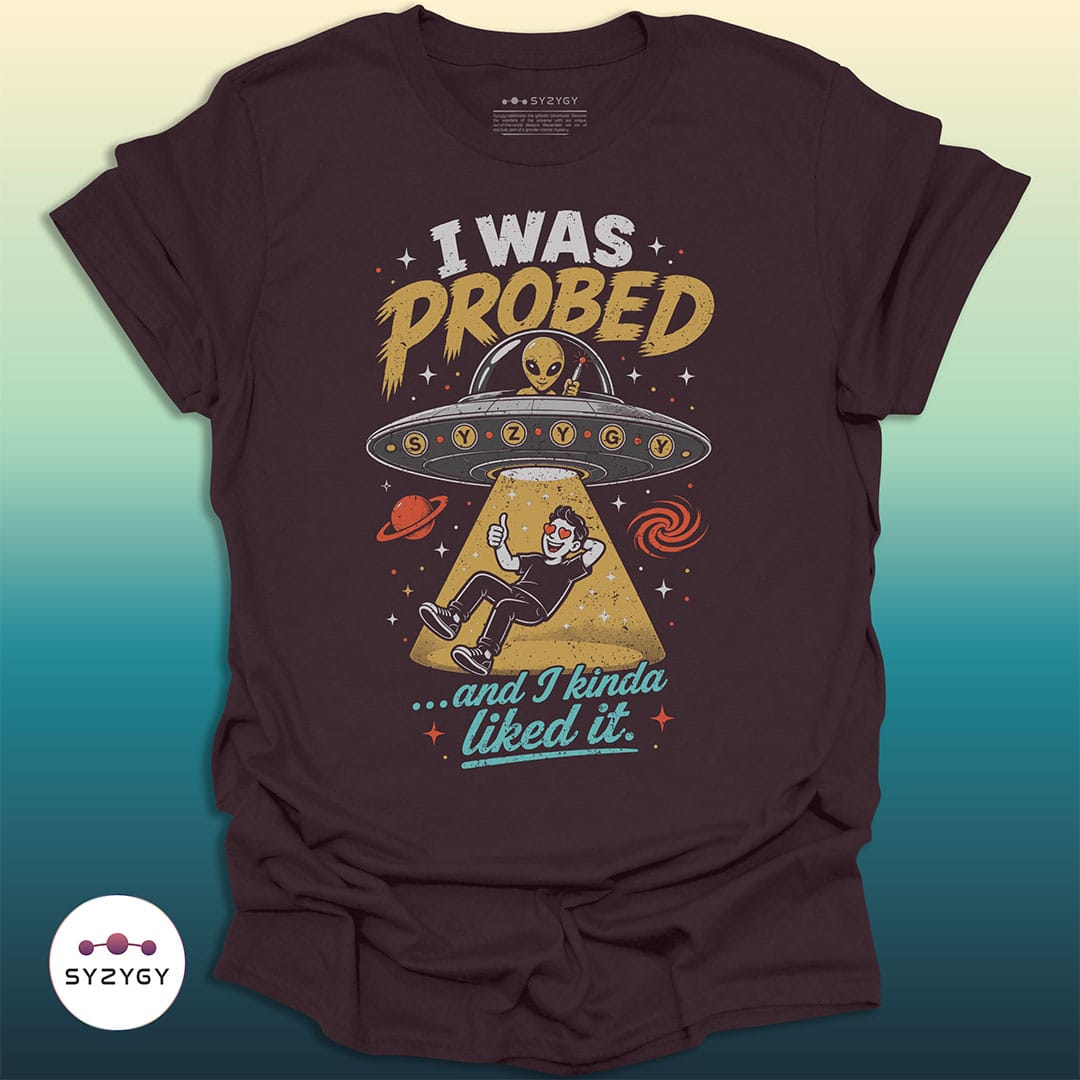 Syzygy Supply T-Shirt Dark Chocolate / S I Was Probed T-shirt Space Aliens UFO Apparel