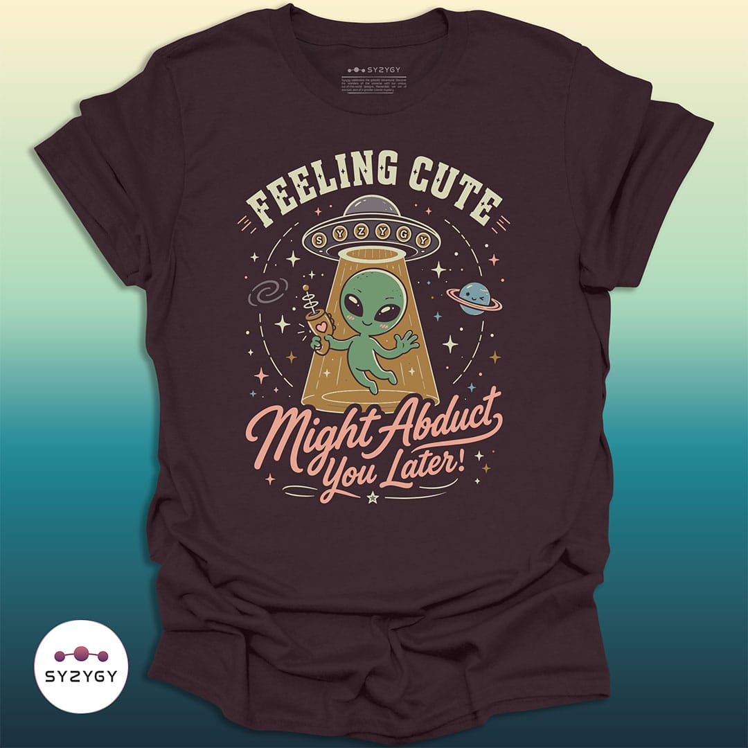 Syzygy Supply T-Shirt Dark Chocolate / S Might Abduct You Later T-shirt Space Aliens UFO Apparel