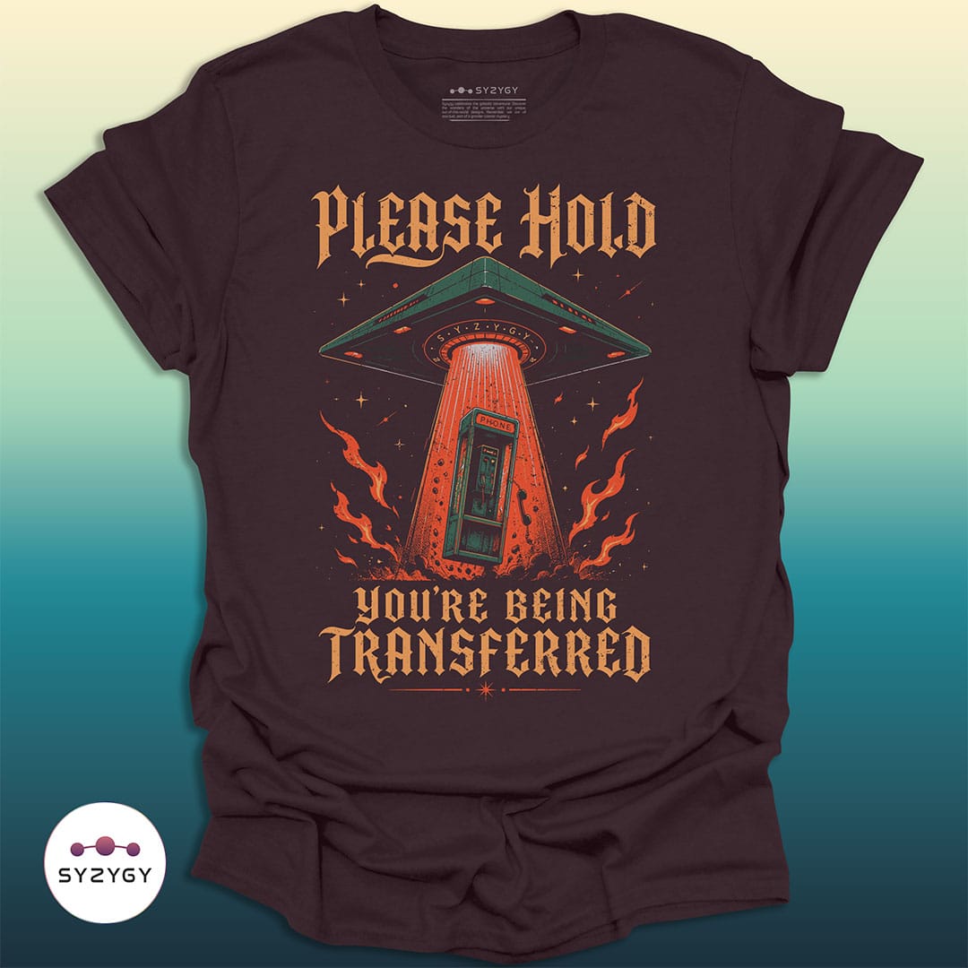 Syzygy Supply T-Shirt Dark Chocolate / S You're Being Transferred T-shirt Space Aliens UFO Apparel