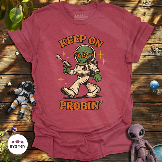 Syzygy Supply T-Shirt Heather Cardinal / S Keep on Probin' T-shirt Space Aliens UFO Apparel