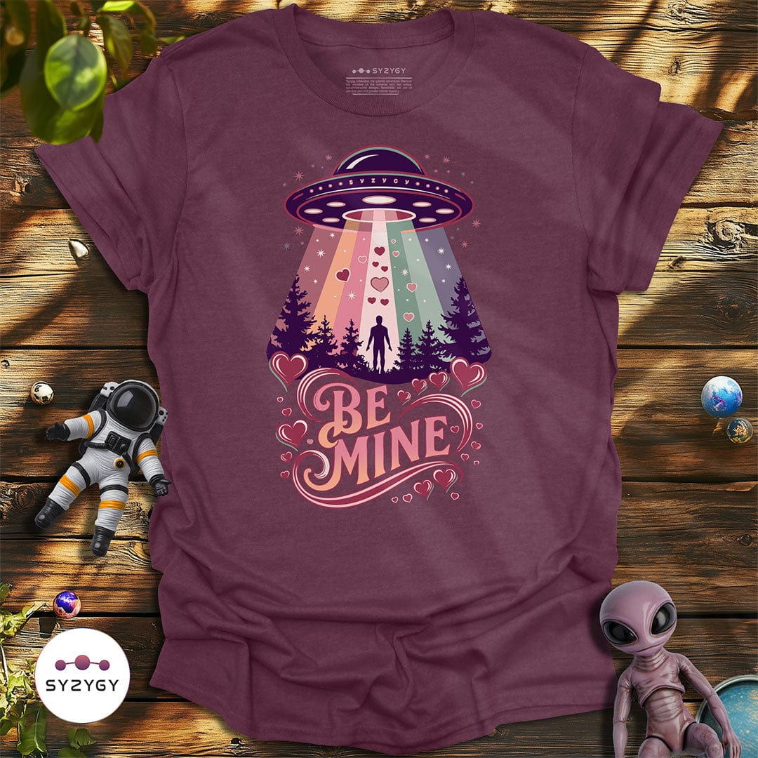 Syzygy Supply T-Shirt Heather Maroon / S Be Mine T-shirt Space Aliens UFO Apparel
